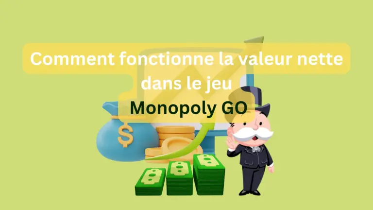 Amelioration valeur nette monopoly go – Comment ça marche?