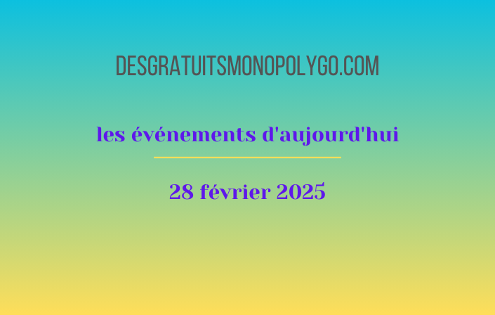 des gratuit monopoly go 28 fevrier 2025