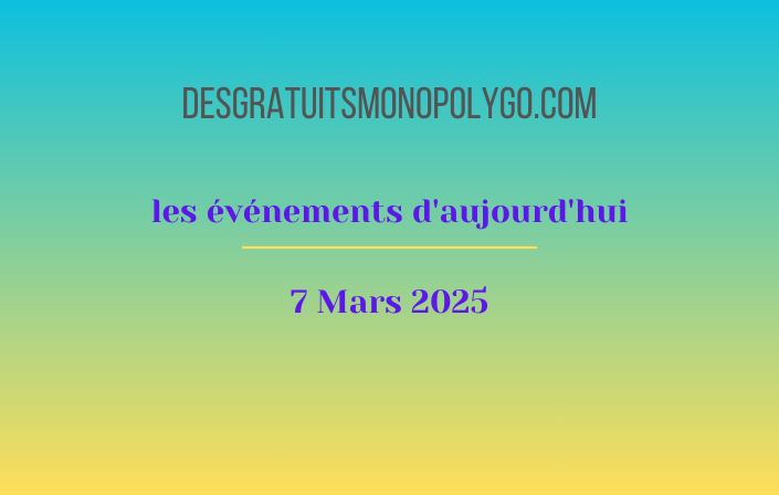Événements du jour (7 mars 2025)