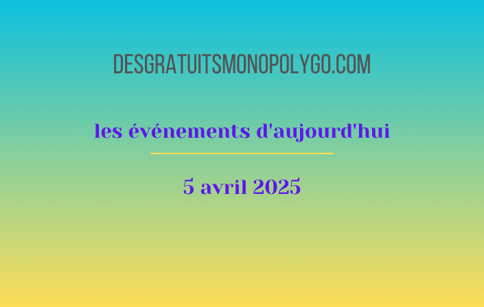 Événements d’aujourd’hui (5 avril 2025)