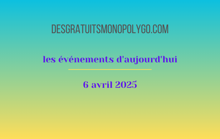 Événements d’aujourd’hui (6 avril 2025)