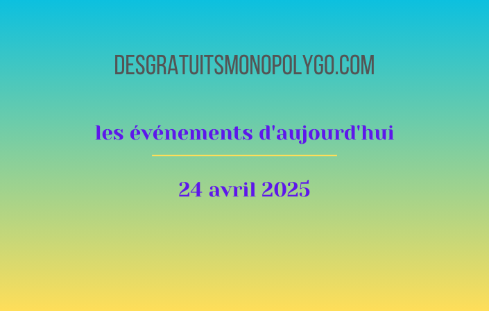 Événements d’aujourd’hui (24 avril 2025)