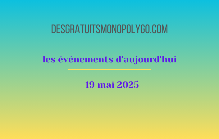 Événements d’aujourd’hui (19 mai 2025)