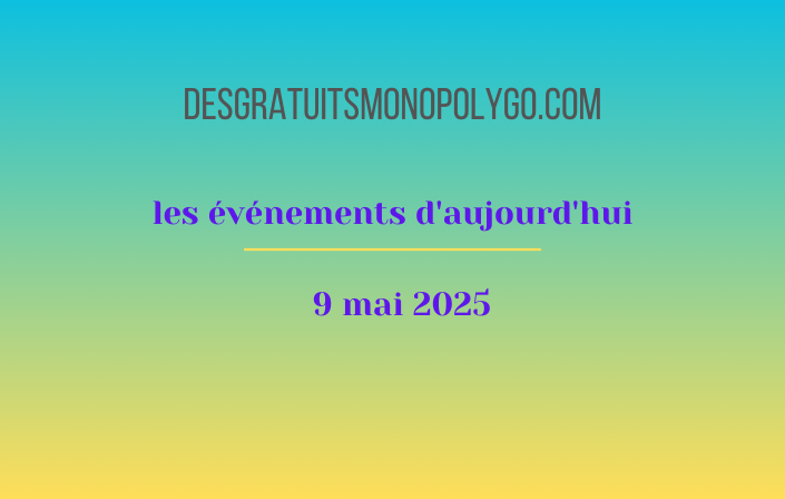 Événements d’aujourd’hui (9 mai 2025)